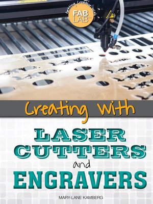 cover image of Creating with Laser Cutters and Engravers
